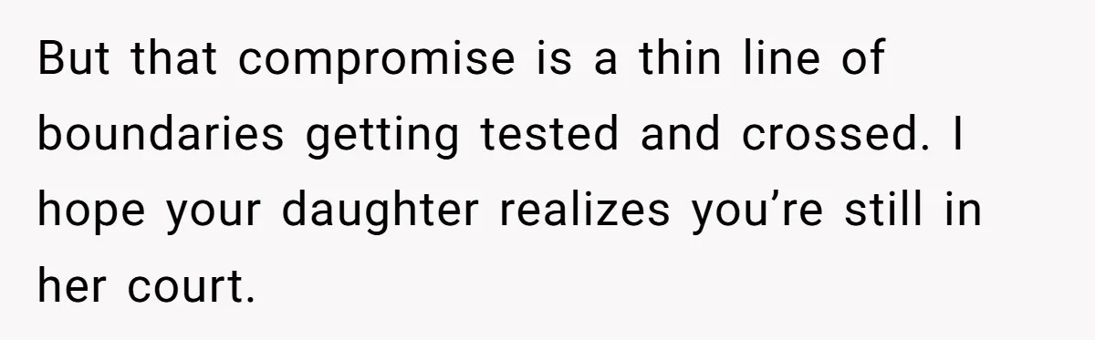 Mother Kicks Pregnant Teen Daughter Out After She Refuses To Follow Household Rules But that compromise is a thin line of boundaries getting tested and crossed. I hope your daughter realizes you’re still in her court.