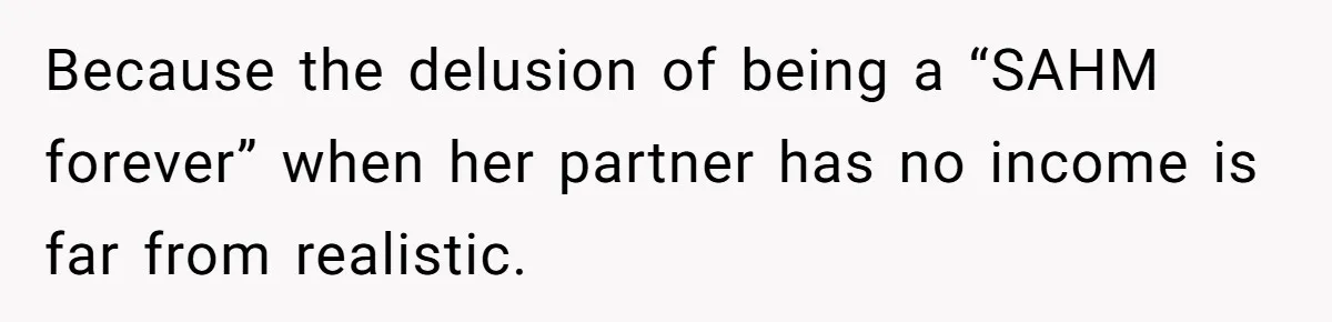 Mother Kicks Pregnant Teen Daughter Out After She Refuses To Follow Household Rules Because the delusion of being a “SAHM forever” when her partner has no income is far from realistic.