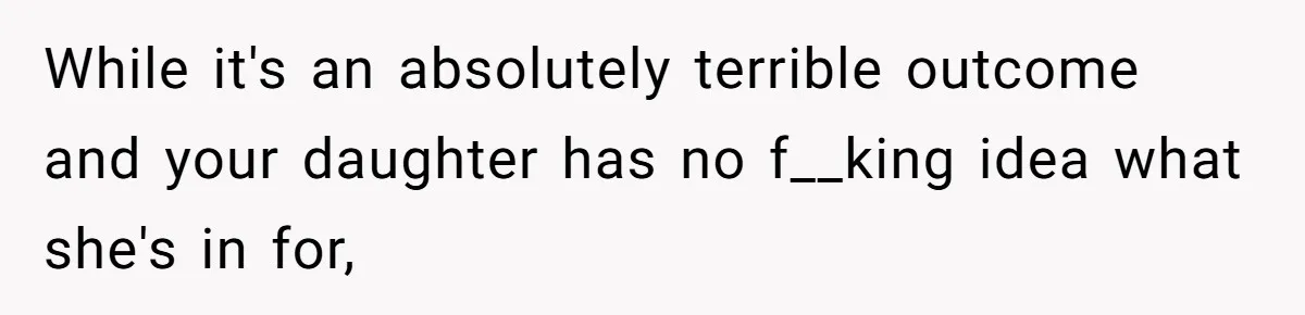 Mother Kicks Pregnant Teen Daughter Out After She Refuses To Follow Household Rules While it's an absolutely terrible outcome and your daughter has no f__king idea what she's in for,