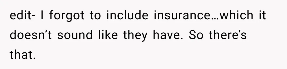 Mother Kicks Pregnant Teen Daughter Out After She Refuses To Follow Household Rules edit- I forgot to include insurance…which it doesn’t sound like they have. So there’s that.