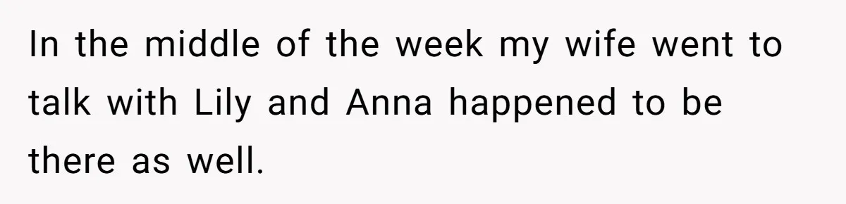 In the middle of the week my wife went to talk with Lily and Anna happened to be there as well.