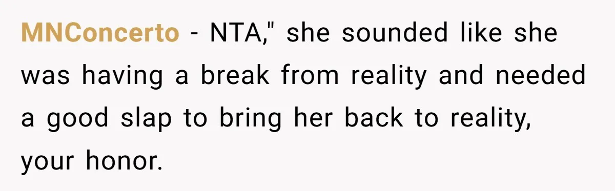 MNConcerto − NTA," she sounded like she was having a break from reality and needed a good slap to bring her back to reality, your honor.