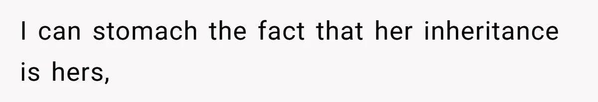 Wife Quits Job After Inheriting Millions, Husband Threatens To Quit Too I can stomach the fact that her inheritance is hers,
