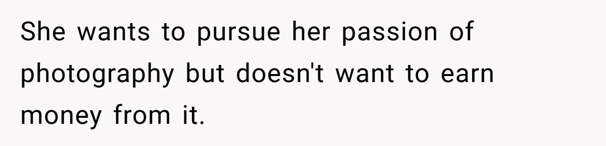 Wife Quits Job After Inheriting Millions, Husband Threatens To Quit Too She wants to pursue her passion of photography but doesn't want to earn money from it.