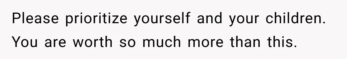 Wife Quits Job After Inheriting Millions, Husband Threatens To Quit Too Please prioritize yourself and your children. You are worth so much more than this.