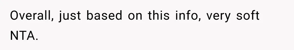 Overall, just based on this info, very soft NTA.