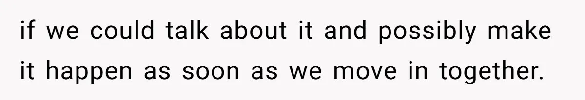 Man Refuses To Bankroll Girlfriend’s Dream Of Being A Stay-At-Home Mom, Her Mom Calls Him ‘Selfish’ if we could talk about it and possibly make it happen as soon as we move in together.