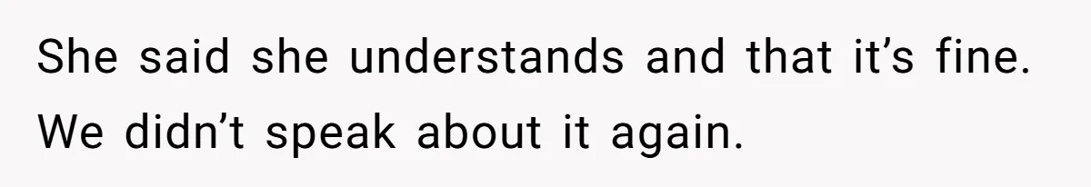 Man Refuses To Bankroll Girlfriend’s Dream Of Being A Stay-At-Home Mom, Her Mom Calls Him ‘Selfish’ She said she understands and that it’s fine. We didn’t speak about it again.