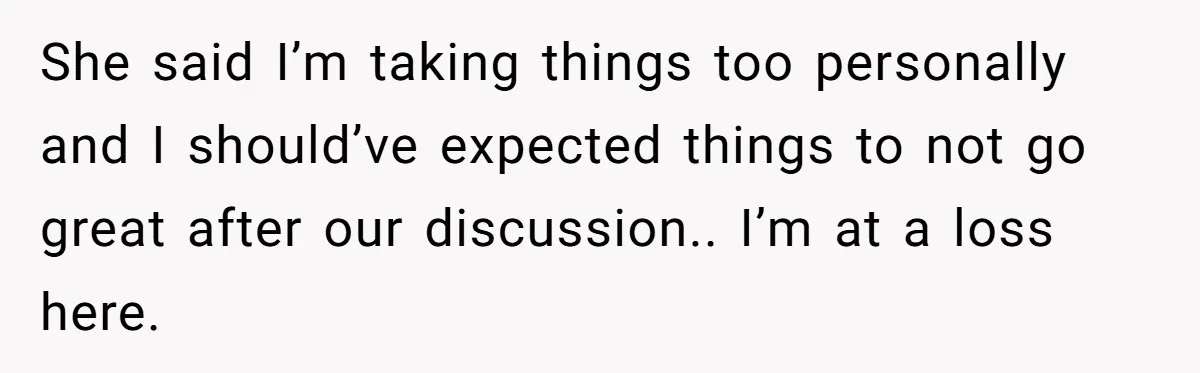 Man Refuses To Bankroll Girlfriend’s Dream Of Being A Stay-At-Home Mom, Her Mom Calls Him ‘Selfish’ She said I’m taking things too personally and I should’ve expected things to not go great after our discussion.. I’m at a loss here.