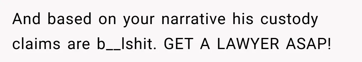 Husband Comes Out After 8 Years, Then Demands Divorce And Full Custody And based on your narrative his custody claims are b__lshit. GET A LAWYER ASAP!