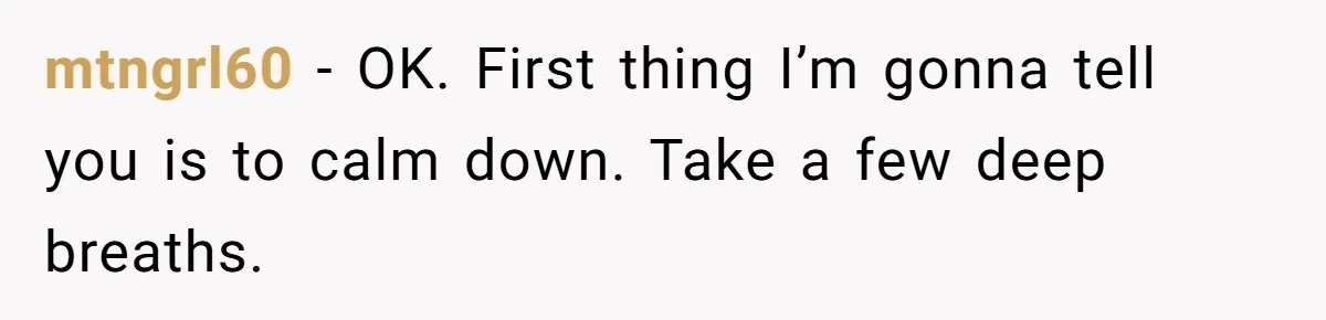 Husband Comes Out After 8 Years, Then Demands Divorce And Full Custody mtngrl60 − OK. First thing I’m gonna tell you is to calm down. Take a few deep breaths.
