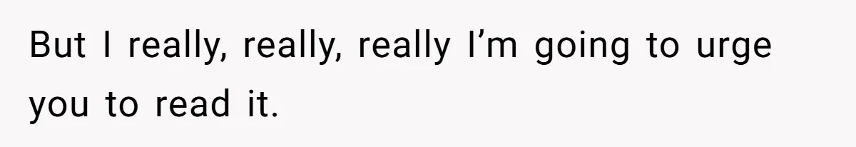 Husband Comes Out After 8 Years, Then Demands Divorce And Full Custody But I really, really, really I’m going to urge you to read it.