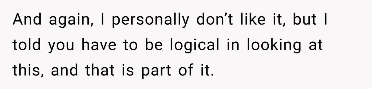 Husband Comes Out After 8 Years, Then Demands Divorce And Full Custody And again, I personally don’t like it, but I told you have to be logical in looking at this, and that is part of it.