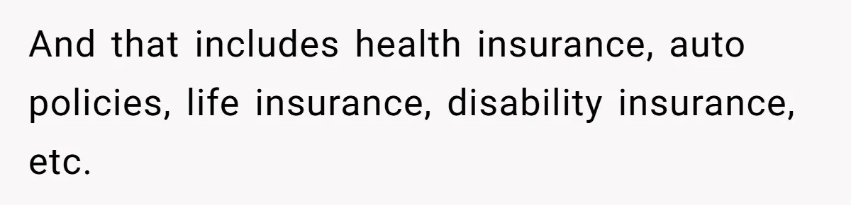 Husband Comes Out After 8 Years, Then Demands Divorce And Full Custody And that includes health insurance, auto policies, life insurance, disability insurance, etc.