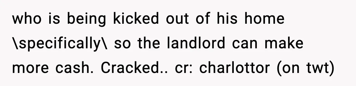 Tenant Removes Garden Before Leaving, Landlord’s Plan Backfires Instantly who is being kicked out of his home \specifically\ so the landlord can make more cash. Cracked.. cr: charlottor (on twt)