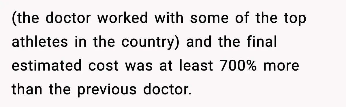 Insurance Refuses Reimbursement, Ends Up Paying 7x More Instead (the doctor worked with some of the top athletes in the country) and the final estimated cost was at least 700% more than the previous doctor.