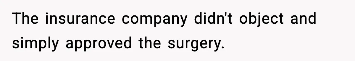 Insurance Refuses Reimbursement, Ends Up Paying 7x More Instead The insurance company didn't object and simply approved the surgery.