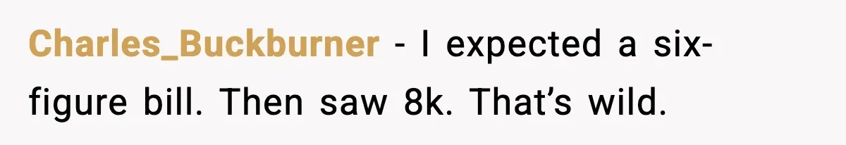 Insurance Refuses Reimbursement, Ends Up Paying 7x More Instead Charles_Buckburner - I expected a six-figure bill. Then saw 8k. That’s wild.