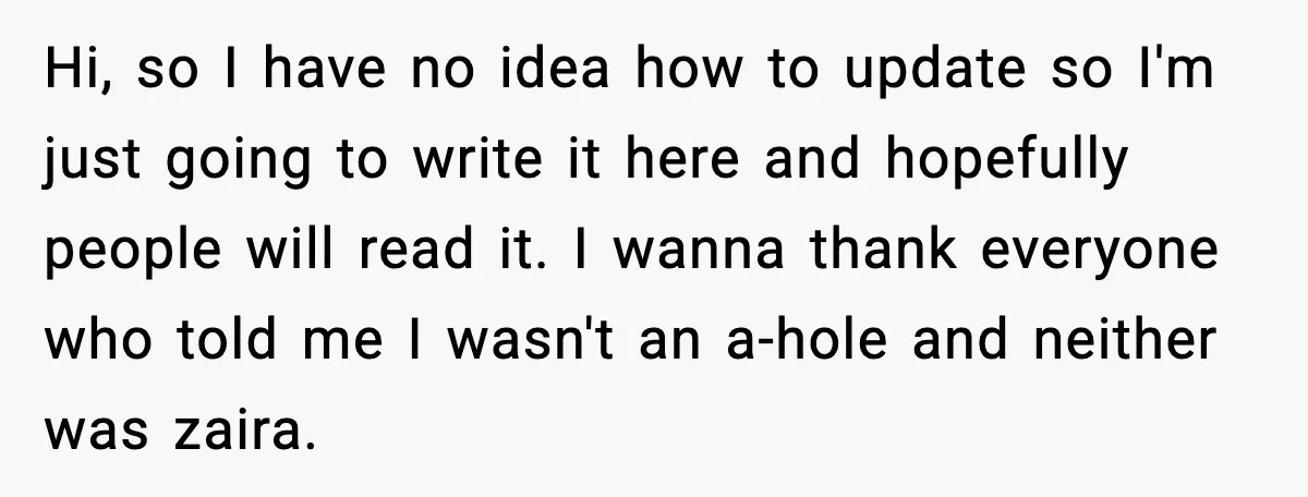 Hi, so I have no idea how to update so I'm just going to write it here and hopefully people will read it. I wanna thank everyone who told me...