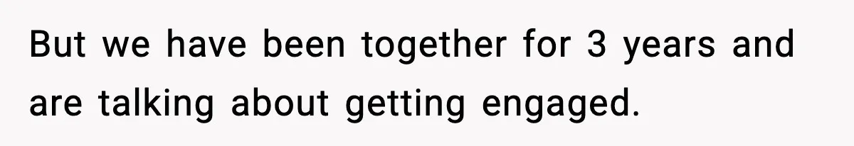 “He Did WHAT to My Dog?” Secret Breeding Sparks Breakup Decision But we have been together for 3 years and are talking about getting engaged.