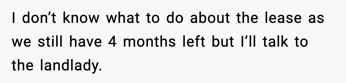 “He Did WHAT to My Dog?” Secret Breeding Sparks Breakup Decision I don’t know what to do about the lease as we still have 4 months left but I’ll talk to the landlady.