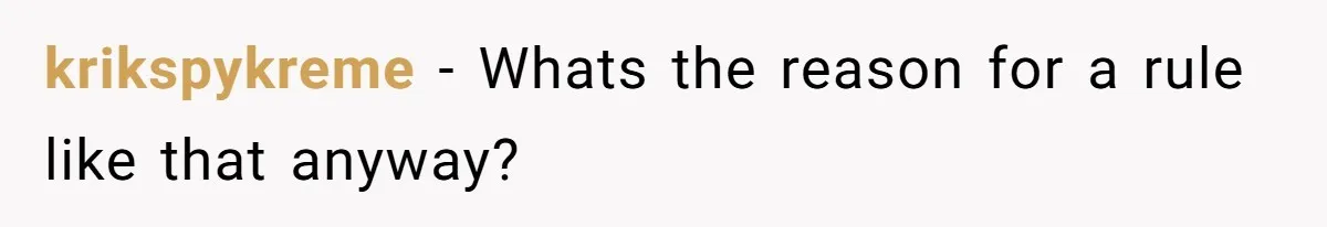 krikspykreme − Whats the reason for a rule like that anyway?
