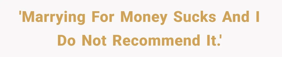 Woman Married For Money At 19, Now She’s Warning Her Daughter Not To Make The Same Mistake 'Marrying for money sucks and I do not recommend it.'