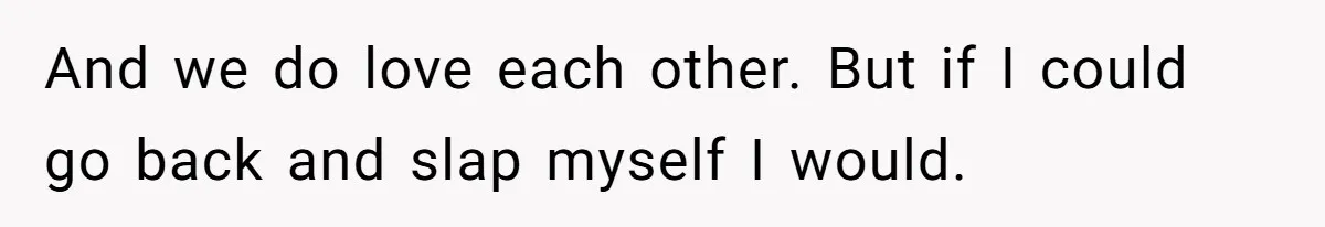 Woman Married For Money At 19, Now She’s Warning Her Daughter Not To Make The Same Mistake And we do love each other. But if I could go back and slap myself I would.