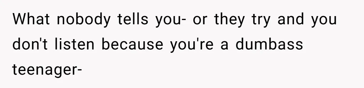 Woman Married For Money At 19, Now She’s Warning Her Daughter Not To Make The Same Mistake What nobody tells you- or they try and you don't listen because you're a dumbass teenager-