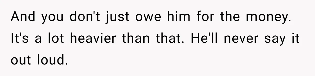 Woman Married For Money At 19, Now She’s Warning Her Daughter Not To Make The Same Mistake And you don't just owe him for the money. It's a lot heavier than that. He'll never say it out loud.
