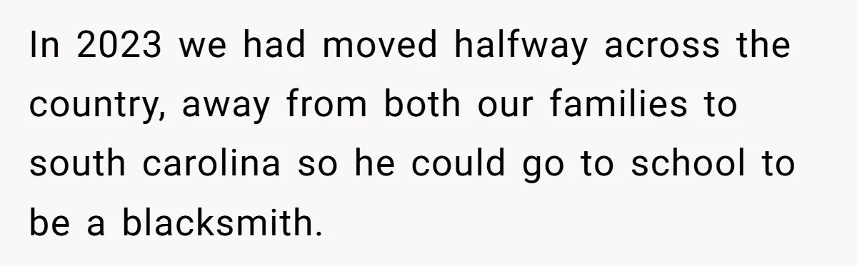 She Supported His Dreams, Paid the Bills, and Lived on Ramen, Until One Missed Pizza Order Changed Everything In 2023 we had moved halfway across the country, away from both our families to south carolina so he could go to school to be a blacksmith.