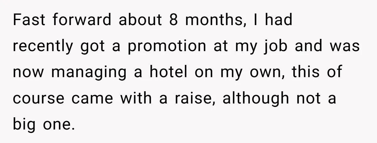 She Supported His Dreams, Paid the Bills, and Lived on Ramen, Until One Missed Pizza Order Changed Everything Fast forward about 8 months, I had recently got a promotion at my job and was now managing a hotel on my own, this of course came with a raise,...