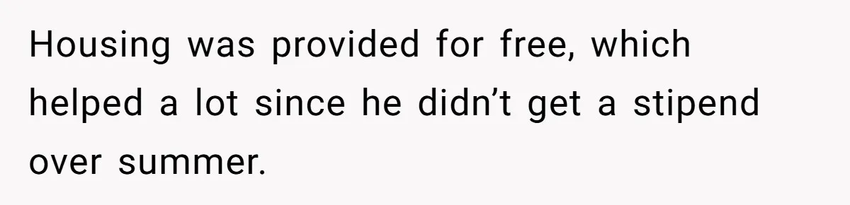 She Supported His Dreams, Paid the Bills, and Lived on Ramen, Until One Missed Pizza Order Changed Everything Housing was provided for free, which helped a lot since he didn’t get a stipend over summer.