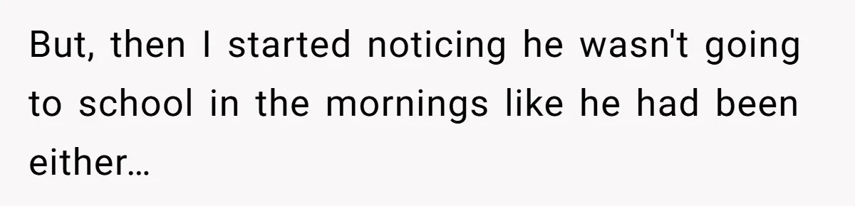 She Supported His Dreams, Paid the Bills, and Lived on Ramen, Until One Missed Pizza Order Changed Everything But, then I started noticing he wasn't going to school in the mornings like he had been either…