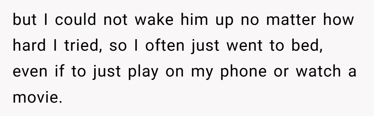 She Supported His Dreams, Paid the Bills, and Lived on Ramen, Until One Missed Pizza Order Changed Everything but I could not wake him up no matter how hard I tried, so I often just went to bed, even if to just play on my phone or watch...