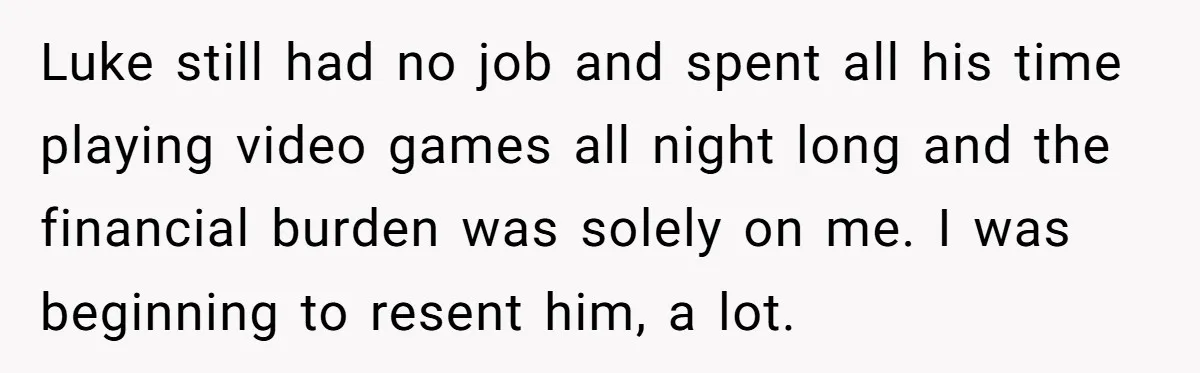 She Supported His Dreams, Paid the Bills, and Lived on Ramen, Until One Missed Pizza Order Changed Everything Luke still had no job and spent all his time playing video games all night long and the financial burden was solely on me. I was beginning to resent him,...