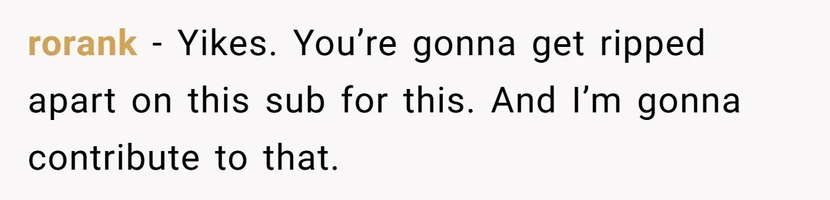 rorank − Yikes. You’re gonna get ripped apart on this sub for this. And I’m gonna contribute to that.