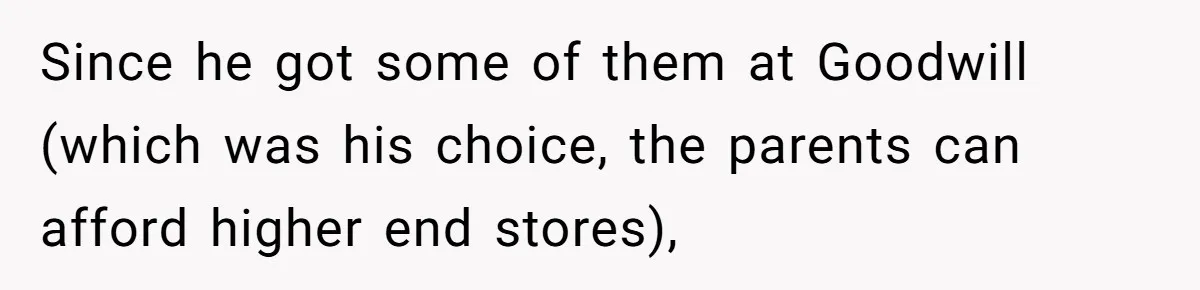 Since he got some of them at Goodwill (which was his choice, the parents can afford higher end stores),
