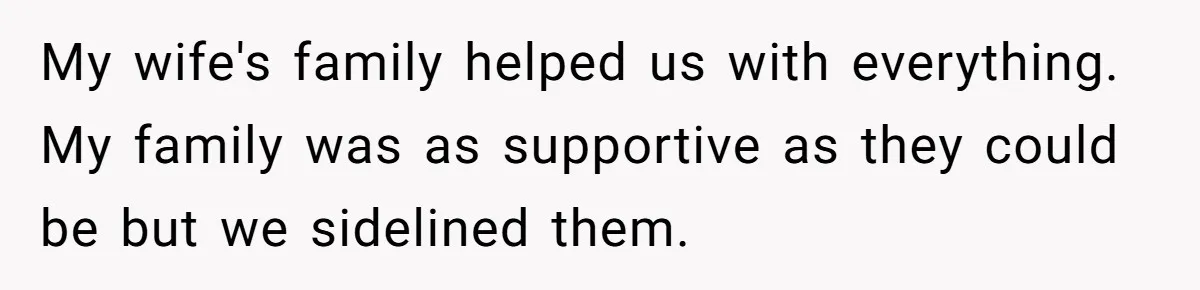 Dad Finally Leaves His Marriage After His Last Kid Moves Out, Is He Wrong? My wife's family helped us with everything. My family was as supportive as they could be but we sidelined them.