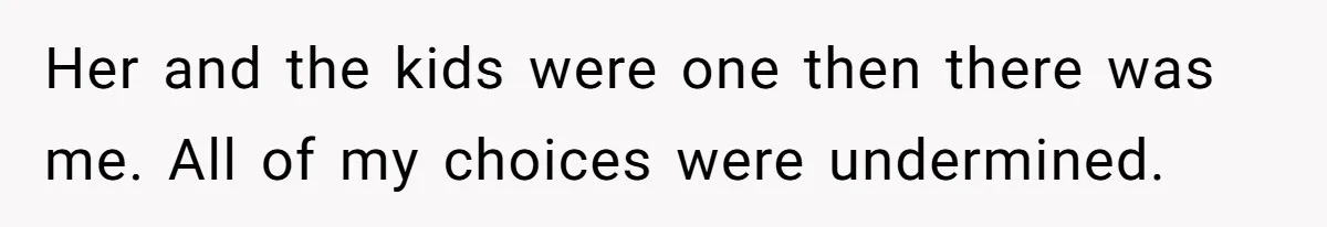 Dad Finally Leaves His Marriage After His Last Kid Moves Out, Is He Wrong? Her and the kids were one then there was me. All of my choices were undermined.
