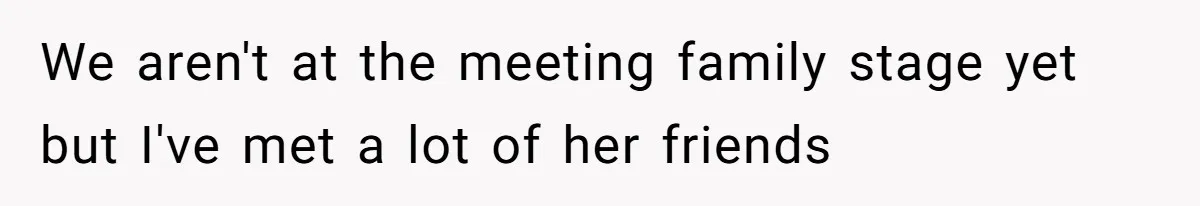 Dad Finally Leaves His Marriage After His Last Kid Moves Out, Is He Wrong? We aren't at the meeting family stage yet but I've met a lot of her friends