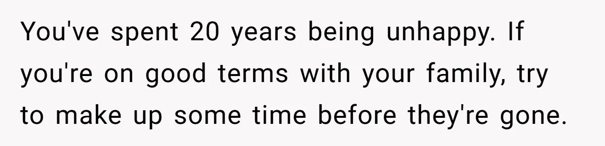 Dad Finally Leaves His Marriage After His Last Kid Moves Out, Is He Wrong? You've spent 20 years being unhappy. If you're on good terms with your family, try to make up some time before they're gone.