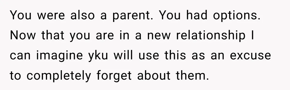 Dad Finally Leaves His Marriage After His Last Kid Moves Out, Is He Wrong? You were also a parent. You had options. Now that you are in a new relationship I can imagine yku will use this as an excuse to completely forget about...