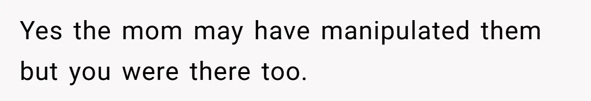 Dad Finally Leaves His Marriage After His Last Kid Moves Out, Is He Wrong? Yes the mom may have manipulated them but you were there too.