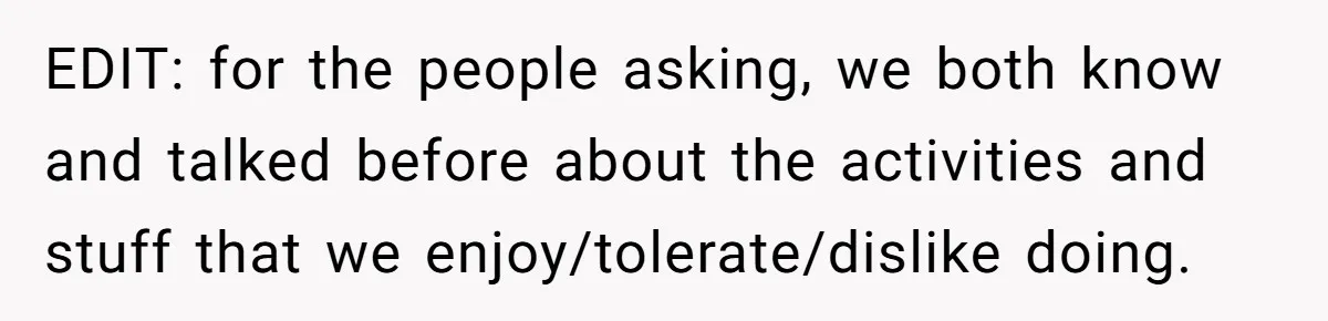 EDIT: for the people asking, we both know and talked before about the activities and stuff that we enjoy/tolerate/dislike doing.