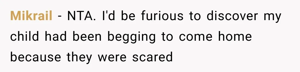 Mikrail − NTA. I'd be furious to discover my child had been begging to come home because they were scared