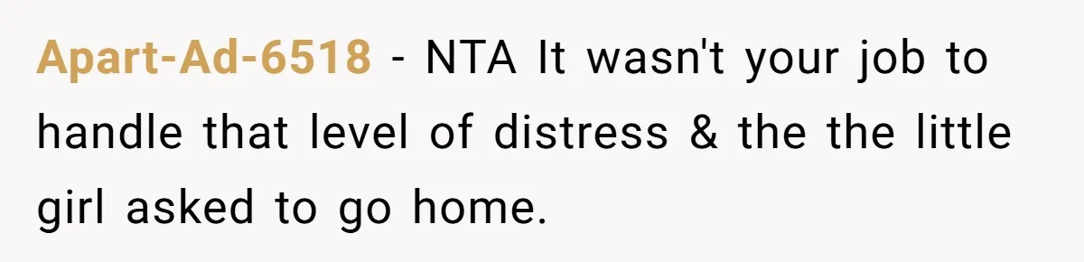 Apart-Ad-6518 − NTA It wasn't your job to handle that level of distress & the the little girl asked to go home.