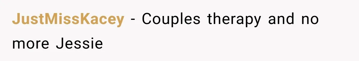 JustMissKacey − Couples therapy and no more Jessie