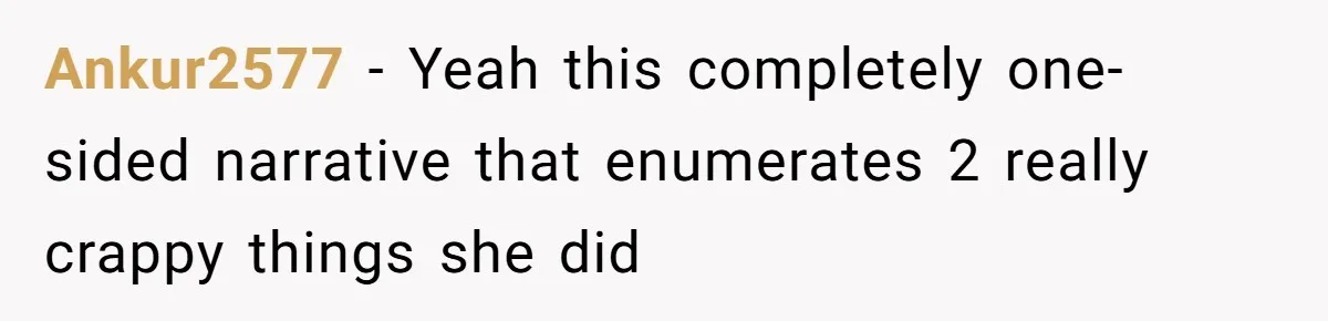 Ankur2577 − Yeah this completely one-sided narrative that enumerates 2 really crappy things she did