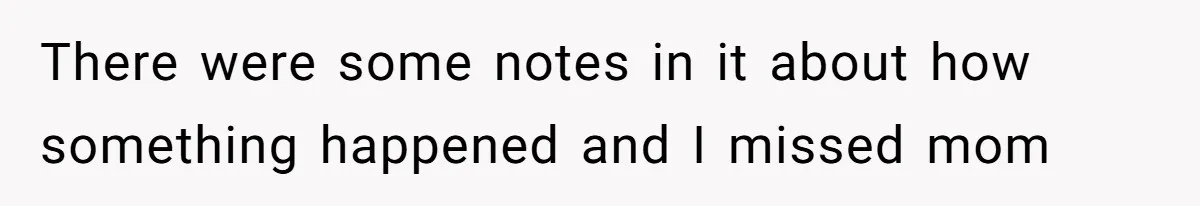 Father Digs Through Trash And Shares Son's Old Therapy Notebook With Entire Family There were some notes in it about how something happened and I missed mom